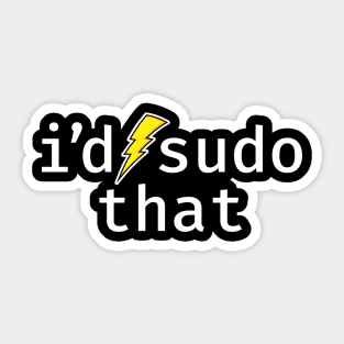 I’d sudo that. A funny design perfect for unix and linux users, sysadmins or anyone in IT support Sticker